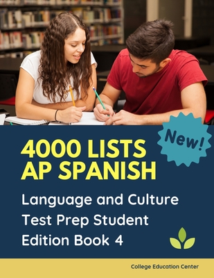 4000 lists AP Spanish Language and Culture Test Prep Student Edition Book 4: The Ultimate Fast track Spanish Literature preparation textbook quick study guide. Easy flashcards to remember all tests questions plus answers you need to practice before exam. - Center, College Education
