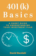 401(k) Basics: A Short Guide to Understanding Your Investment Plan