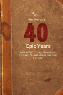 40th Anniversary: Forty Epic Years