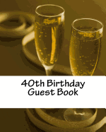 40th Birthday Guest Book: Celebration Memory Book, 50 blank pages