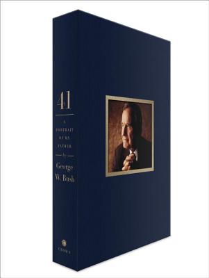 41 (Deluxe Signed Edition): A Portrait of My Father - Bush, George W