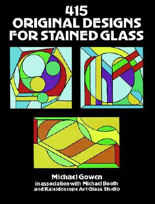 415 Original Designs for Stained Glass - Gowen, Michael