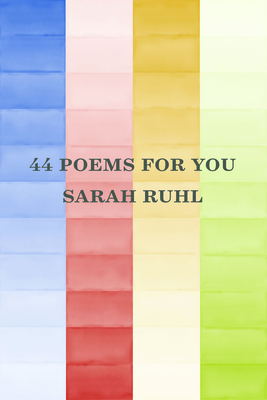 44 Poems for You - Ruhl, Sarah