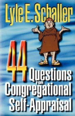 44 Questions for Congregational Self-Appraisal - Schaller, Lyle E