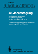 46. Jahrestagung Der Deutschen Gesellschaft Fur Unfallheilkunde E.V.: 28. November Bis 1. Dezember 1982, Berlin