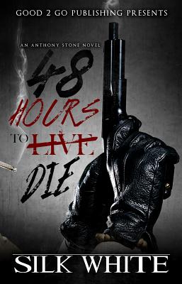 48 Hours to Die: An Anthony Stone Novel - White, Silk