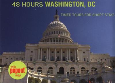 48 Hours Washington, DC: Timed Tours for Short Stays - Stanton, Meredith