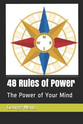 48 Rules of Power: The Power of Your Mind - Mentz, George