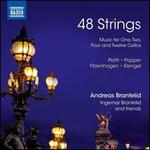 48 Strings: Music for One, Two, Four and Twelve Cellos