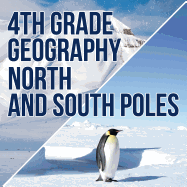 4th Grade Geography: North and South Poles