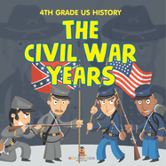 4th Grade US History: The Civil War Years