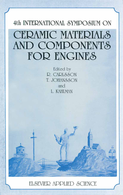 4th International Symposium on Ceramic Materials and Components for Engines - Carlson, R.L. (Editor), and Johansson, T. (Editor), and Kahlman, L. (Editor)