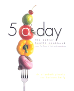 5 a Day: The Better Health Cookbook--Savor the Flavor of Fruits and Vegetables