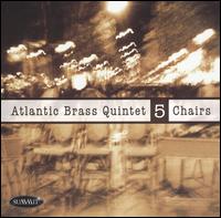5 Chairs - Atlantic Brass Quintet (brass ensemble); Jeffrey Luke (trumpet)