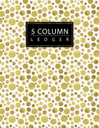 5 Column Ledger: Hand Painted Dot Golden Business Record Book Accounting Ledger Journal Accounting Bookkeeping Notebook Home Office School 8.5x11 Inches 100 Pages