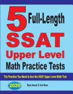 5 Full-Length SSAT Upper Level Math Practice Tests: The Practice You Need to Ace the SSAT Upper Level Math Test