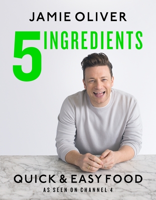 5 Ingredients - Quick & Easy Food: Jamie's most straightforward book - Oliver, Jamie