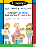 5 Languages Sight Word Flashcards Fluency Reading Phrasebook for Kids- English German French Spanish Greek: 120 Kids flash cards high frequency words my first reading books for level 1-4 with sentences and colorful pictures: kindergarten - grade 3