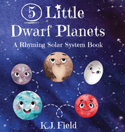 5 Little Dwarf Planets: A Rhyming Solar System Book