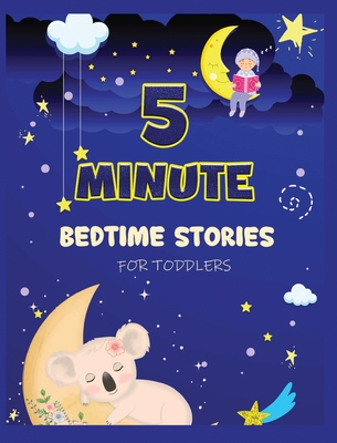 5 Minute Bedtime Stories for Toddlers: A Collection of Short Good Night Tales with Strong Morals and Affirmations to Help Children Fall Asleep Easily and Have a Peaceful Night's Sleep - Ogley, Cecilia