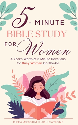 5 Minute Bible Study for Women: A Year's Worth of 5 Minute Devotions for Busy Women On-The-Go. Bible Study Workbooks for Women, Married and Single, Mom and Wife Devotional - Publications, Dreamstorm