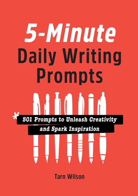 5-Minute Daily Writing Prompts: 501 Prompts to Unleash Creativity and Spark Inspiration - Wilson, Tarn