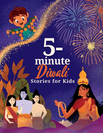 5-Minute Diwali Stories for Kids: A Collection of Stories about Indian Mythology, Hindu Deities, Diwali Customs and Traditions for Children