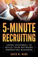 5-Minute Recruiting: Using Voicemail to Build Your Network Marketing Business