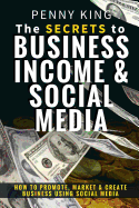 5 Minutes a Day Guide to Business, Income & Social Media: How to Promote, Market & Create Business Using Social Media