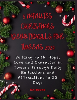 5 Minutes Christmas Devotionals for Tweens 2024: Building Faith, Hope, Love and Character in Tweens Through Daily Reflections and Affirmations in 28 Days - Jane, Miso