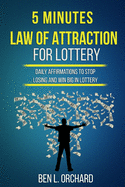 5 Minutes Law Of Attraction For Lottery: Daily Affirmations To Stop Losing And Win Big In Lottery