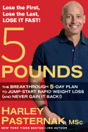 5 Pounds: The Breakthrough 5-Day Plan to Jump-Start Rapid Weight Loss (and Never Gain It Back!)