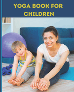 5 "S" of Yoga book for Children: A guide for Parents to integrate yoga into their children's lives to improve self- control, self discipline, self-esteem, self- concentration and self-motivation.
