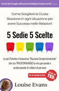 5 Sedie 5 Scelte: Diventate padroni dei vostri comportamenti, della vostra comunicazione, del vostro successo (edizione italiana)