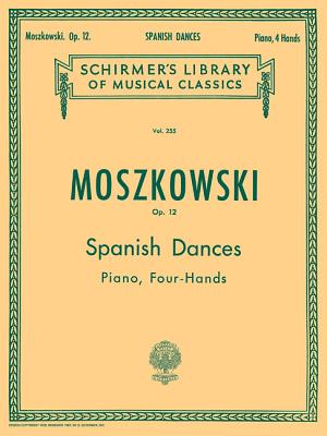 5 Spanish Dances, Op. 12: One Piano, 4 Hands - Moszkowski, Moritz (Composer)