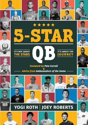 5-Star Qb: It's Not About the Stars, It's About the Journey - Roberts, Joey, and Bancroft, Bob, and Roth, Yogi