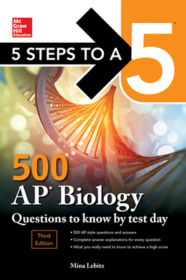 5 Steps to a 5: 500 AP Biology Questions to Know by Test Day, Third Edition - Lebitz, Mina