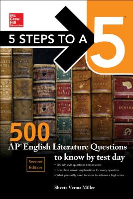 5 Steps to a 5: 500 AP English Literature Questions to Know by Test Day, Second Edition - Miller, Shveta Verma