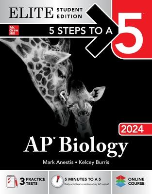 5 Steps to a 5: AP Biology 2024 Elite Student Edition - Anestis, Mark, and Burris, Kelcey
