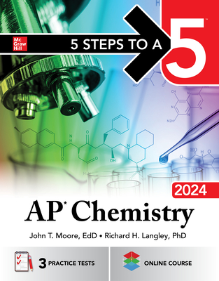 5 Steps to a 5: AP Chemistry 2024 - Moore, John T, and Langley, Richard H