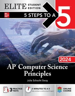 5 Steps to a 5: AP Computer Science Principles 2024 Elite Student Edition - Sway, Julie Schacht