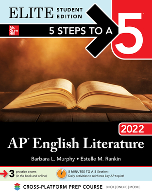 5 Steps to a 5: AP English Literature 2022 Elite Student Edition - Rankin, Estelle, and Murphy, Barbara