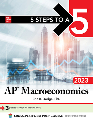 5 Steps to a 5: AP Macroeconomics 2023 - Dodge, Eric