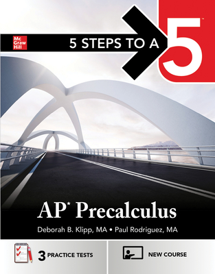 5 Steps to a 5: AP Precalculus - Klipp, Deborah B, and Rodriguez, Paul