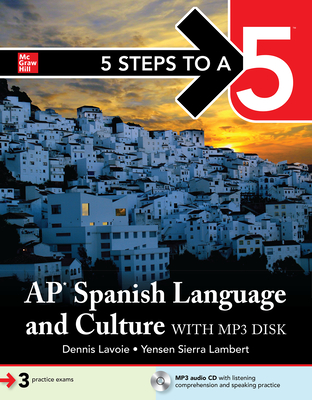 5 Steps to a 5: AP Spanish Language and Culture - Lavoie, Dennis, and Lambert, Yensen