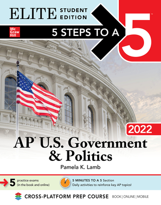 5 Steps to a 5: AP U.S. Government & Politics 2022 Elite Student Edition - Lamb, Pamela