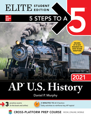 5 Steps to a 5: AP U.S. History 2021 Elite Student Edition - Murphy, Daniel