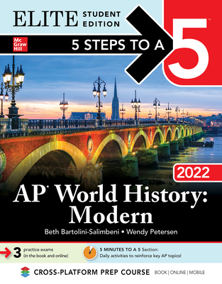 5 Steps to a 5: AP World History: Modern 2022 Elite Student Edition - Bartolini-Salimbeni, Beth, and Petersen, Wendy