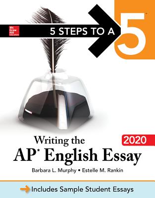 5 Steps to a 5: Writing the AP English Essay 2020 - Murphy, Barbara, and Rankin, Estelle M