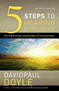 5 Steps to Hearing God's Voice: For Those on the Leading Edge of Consciousness (Author's Edition)